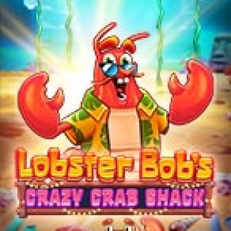 Vòng Quay Ma Thuật Của Đại Tiệc Hải Sản – Lobster Bob’s Crazy Crab Shack Slot: Chơi Thử Miễn Phí Ngay