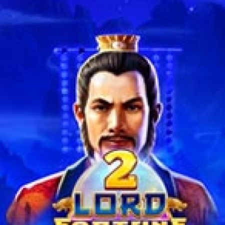 Trải Nghiệm Siêu Hấp Dẫn Cùng Lord Fortune 2 Slot