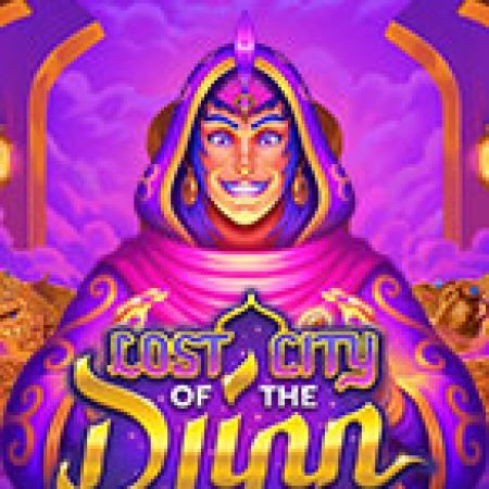 Hướng Dẫn Chơi Lost City of the Djinn Slot Cho Người Mới Bắt Đầu