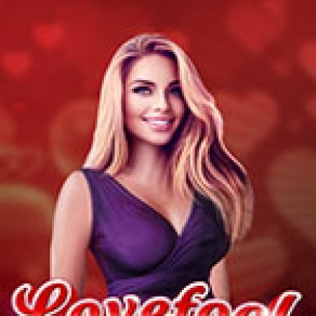 Lovefool Slot: Vòng Quay May Mắn Mang Lại Vận May Cho Bạn