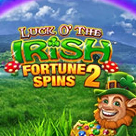 Vòng Quay Ma Thuật Của Luck O’ The Irish Fortune Spins 2 Slot: Chơi Thử Miễn Phí Ngay