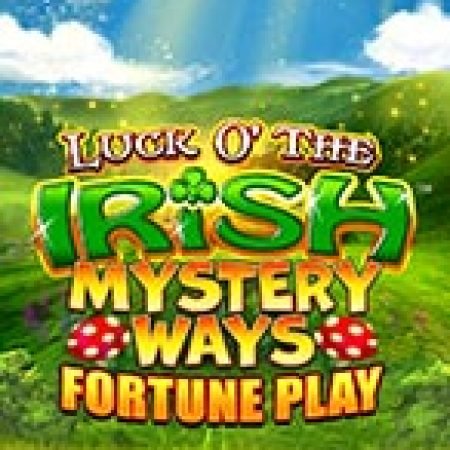 Trải Nghiệm Siêu Hấp Dẫn Cùng Luck o’ The Irish Mystery Ways Fortune Play Slot