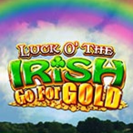 Trải Nghiệm Siêu Hấp Dẫn Cùng Luck of the Irish Go For Gold Slot