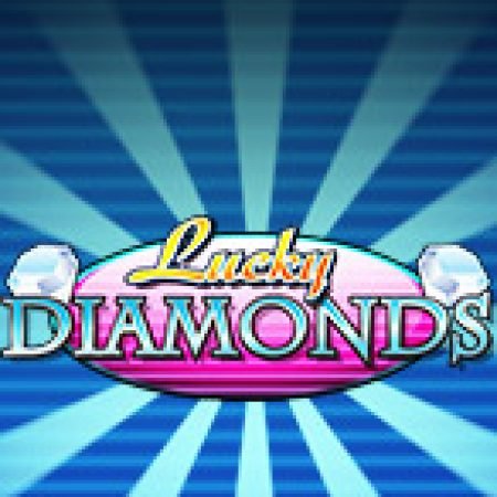 Vòng Quay Ma Thuật Của Kim Cương May Mắn – Lucky Diamonds Slot: Chơi Thử Miễn Phí Ngay