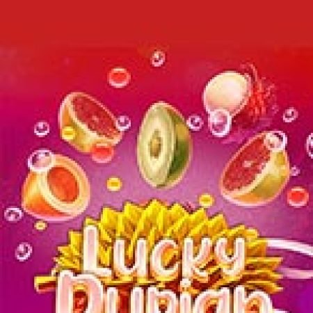 Chơi Lucky Durian Slot Miễn Phí: Tận Hưởng Khoảnh Khắc Vui Nhộn