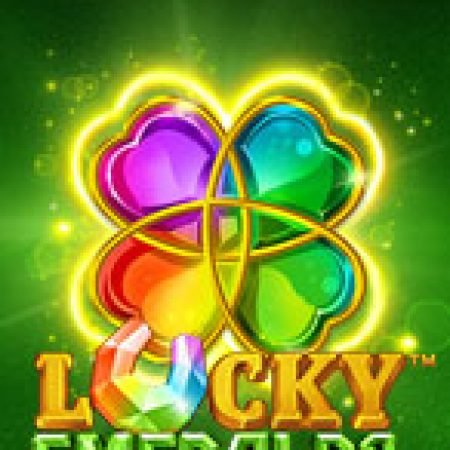 Hướng Dẫn Chơi Lucky Emeralds Slot Cho Người Mới Bắt Đầu