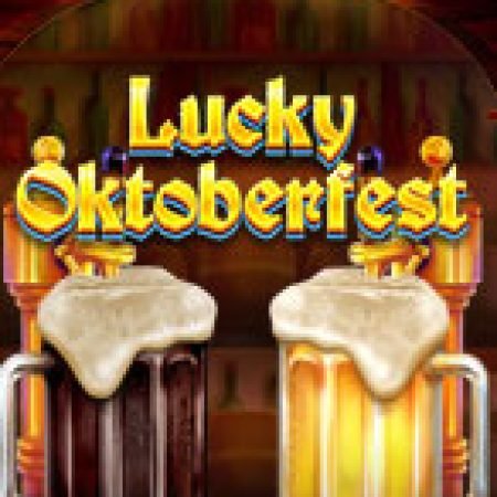 Lễ Hội Tháng Mười May Mắn – Lucky Oktoberfest Slot – Trò Chơi Slot Dành Cho Cả Gia Đình