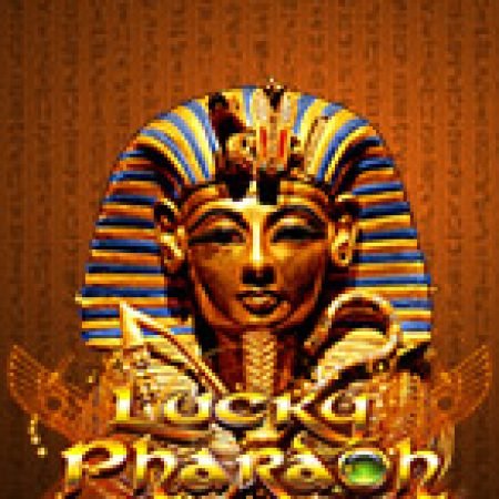 Lucky Pharaoh Slot: Vòng Quay May Mắn Mang Lại Vận May Cho Bạn