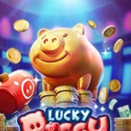 Trải Nghiệm Siêu Hấp Dẫn Cùng Heo Lộc Phát – Lucky Piggy Slot