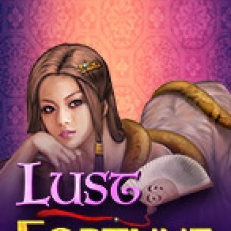 Trải Nghiệm Siêu Hấp Dẫn Cùng Lust and Fortune Slot