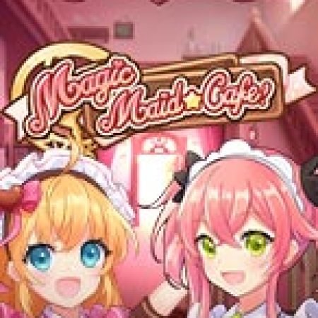 Cô Hầu Gái Ma Thuật – Magic Maid Cafe Slot: Vòng Quay May Mắn Mang Lại Vận May Cho Bạn