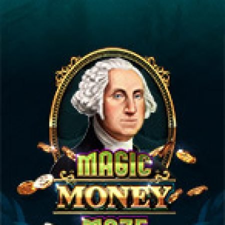 Trải Nghiệm Siêu Hấp Dẫn Cùng Mê Cung Ma Thuật – Magic Money Maze Slot