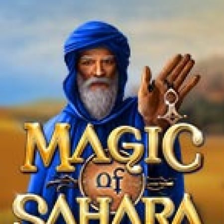 Vòng Quay Ma Thuật Của Phép Lạ Của Sahara – Magic of Sahara Slot: Chơi Thử Miễn Phí Ngay