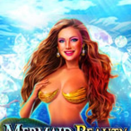 Vòng Quay Ma Thuật Của Mermaid Beauty Slot: Chơi Thử Miễn Phí Ngay