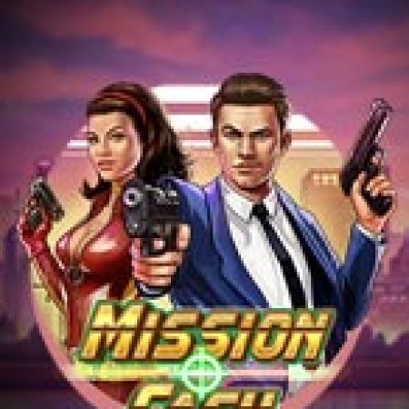 Trải Nghiệm Siêu Hấp Dẫn Cùng Nhiệm Vụ Bất Khả Thi – Mission Cash Slot