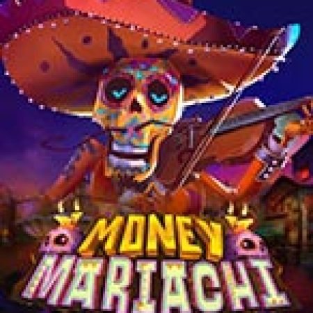 Money Mariachi Infinity Reels Slot: Vòng Quay May Mắn Mang Lại Vận May Cho Bạn