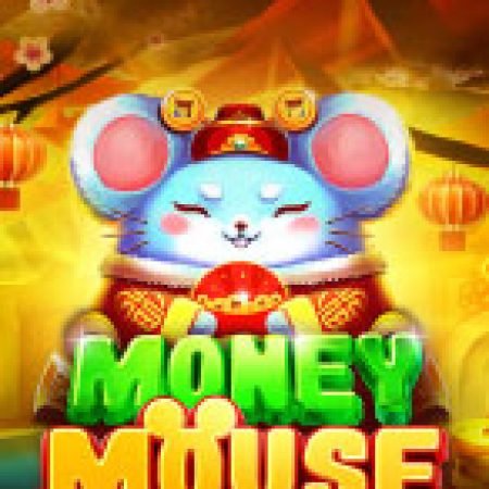 Chơi Money Mouse Slot Miễn Phí: Tận Hưởng Khoảnh Khắc Vui Nhộn