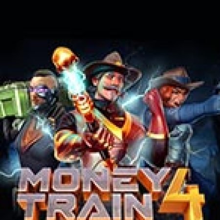 Hướng Dẫn Chơi Money Train 4 Slot Cho Người Mới Bắt Đầu