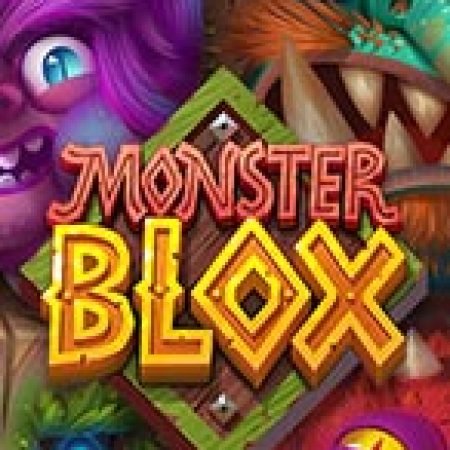 Chơi Monster Blox Slot Miễn Phí: Tận Hưởng Khoảnh Khắc Vui Nhộn