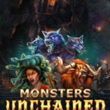 Trải Nghiệm Siêu Hấp Dẫn Cùng Quái Thú Đứt Cương – Monsters Unchained Slot