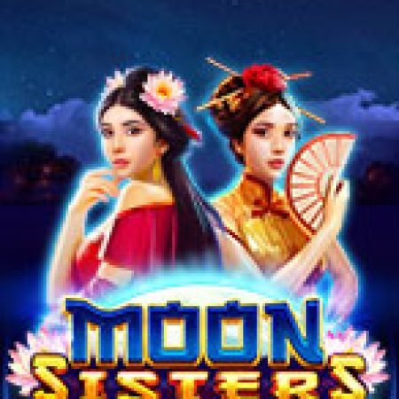 Trải Nghiệm Siêu Hấp Dẫn Cùng Moon Sisters Slot