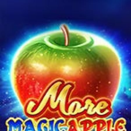 Chơi More Magic Apple Slot Miễn Phí: Tận Hưởng Khoảnh Khắc Vui Nhộn