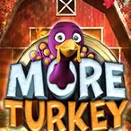 Nông trại vui vẻ – More Turkey Slot: Vòng Quay May Mắn Mang Lại Vận May Cho Bạn