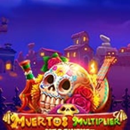 Trải Nghiệm Siêu Hấp Dẫn Cùng Lễ Hội Ma Quái – Muertos Multiplier Megaways Slot