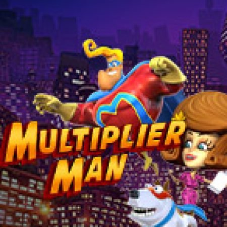 Multiplier Man Slot: Vòng Quay May Mắn Mang Lại Vận May Cho Bạn