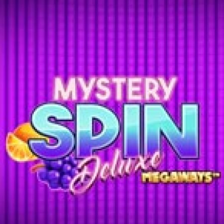 Hướng Dẫn Chơi Mystery Spin Deluxe Megaways Slot Cho Người Mới Bắt Đầu