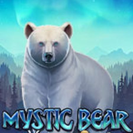 Vòng Quay Ma Thuật Của Mystic Bear Slot: Chơi Thử Miễn Phí Ngay