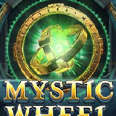 Hướng Dẫn Chơi Bánh Xe Thần Kỳ – Mystic Wheel Slot Cho Người Mới Bắt Đầu