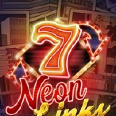 Siêu Liên Kết – Neon Links Slot: Vòng Quay May Mắn Mang Lại Vận May Cho Bạn