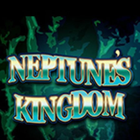 Hướng Dẫn Chơi Neptune’s Kingdom Slot Cho Người Mới Bắt Đầu