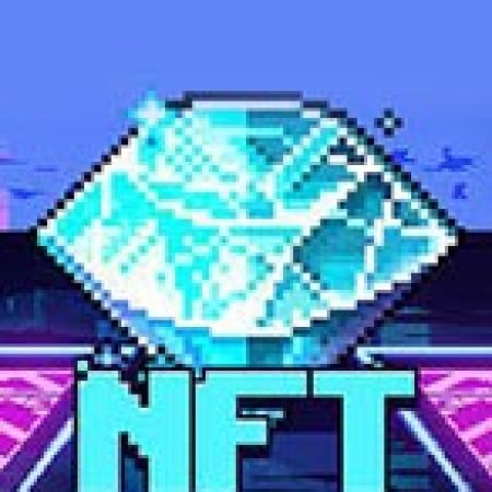 NFT Megaways Slot – Trò Chơi Slot Dành Cho Cả Gia Đình