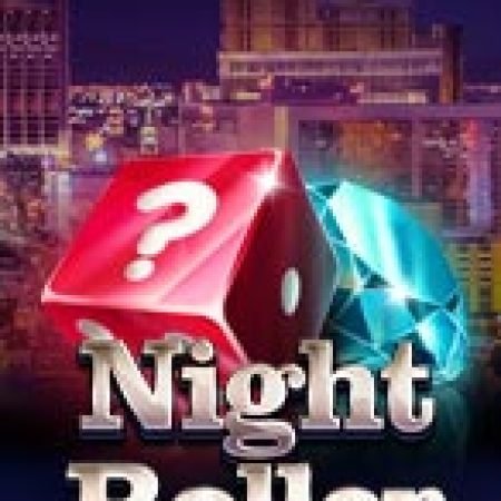 Vòng Quay Ma Thuật Của Phi Vụ Bóng Đêm – Night roller Slot: Chơi Thử Miễn Phí Ngay