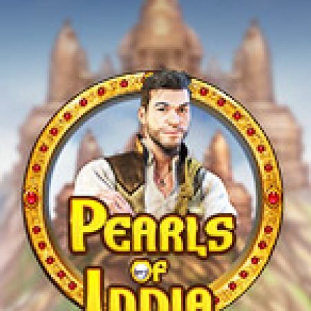 Chơi Viên Ngọc Ấn Độ – Pearls of India Slot Miễn Phí: Tận Hưởng Khoảnh Khắc Vui Nhộn