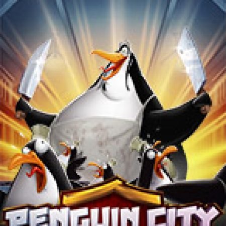 Hướng Dẫn Chơi Penguin City Slot Cho Người Mới Bắt Đầu