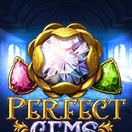 Viên Ngọc Hoàn Hảo – Perfect Gems Slot: Vòng Quay May Mắn Mang Lại Vận May Cho Bạn