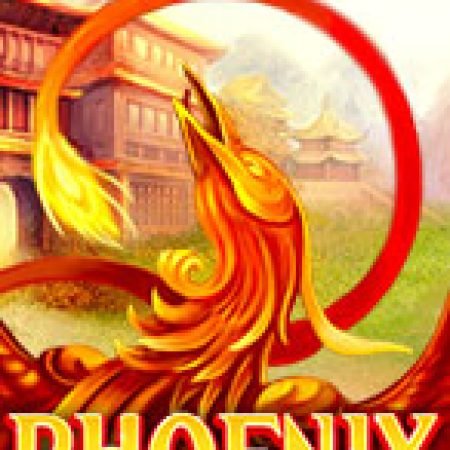 Phượng Hoàng Lửa – Phoenix Slot – Trò Chơi Slot Dành Cho Cả Gia Đình