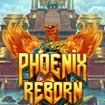 Hướng Dẫn Chơi Phượng Hoàng Tái Sinh – Phoenix Reborn Slot Cho Người Mới Bắt Đầu