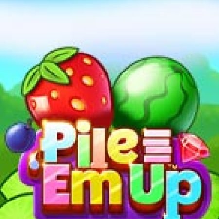 Pile ‘Em Up Slot – Trò Chơi Slot Dành Cho Cả Gia Đình