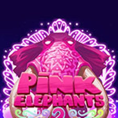 Chơi Pink Elephants 2 Slot Miễn Phí: Tận Hưởng Khoảnh Khắc Vui Nhộn