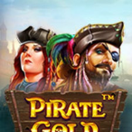 Chơi Kho Báu Hải Tặc – Pirate Gold Slot Miễn Phí: Tận Hưởng Khoảnh Khắc Vui Nhộn