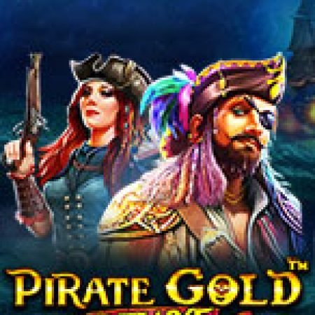 Chơi Kho Báu Cướp Biển – Pirate Gold Deluxe Slot Miễn Phí: Tận Hưởng Khoảnh Khắc Vui Nhộn