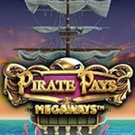 Trải Nghiệm Siêu Hấp Dẫn Cùng Hồn Cướp Biển Megaways – Pirate Pays Megaways Slot