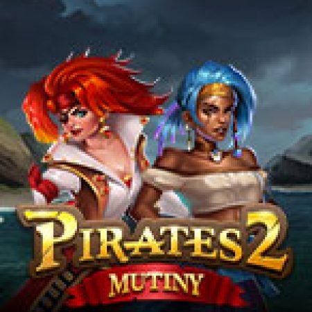 Chơi Pirates 2: Mutiny Slot Miễn Phí: Tận Hưởng Khoảnh Khắc Vui Nhộn