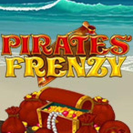 Hướng Dẫn Chơi Pirates Frenzy Slot Cho Người Mới Bắt Đầu