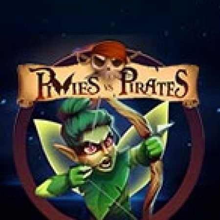 Chơi Tiên và Hải Tặc – Pixies vs Pirates Slot Miễn Phí: Tận Hưởng Khoảnh Khắc Vui Nhộn