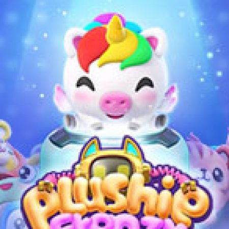 Vòng Quay Ma Thuật Của Máy Gắp Thú Tinh Nghịch – Plushie Frenzy Slot: Chơi Thử Miễn Phí Ngay